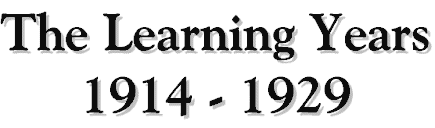 The Learning Years - 1914 - 1929