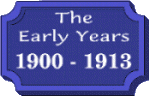 The Early Years   1900 - 1913