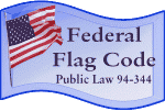 Federal Flag Code - Public Law 94-344