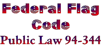 Federal Flag Code, Public Law 94-344