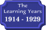 The Learning Years   1914 - 1929